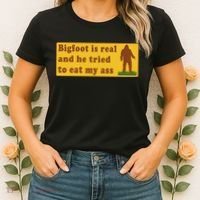 Bigfoot Is Real And He Tried To Eat My Ass Meme Women's T-Shirt thumb 2