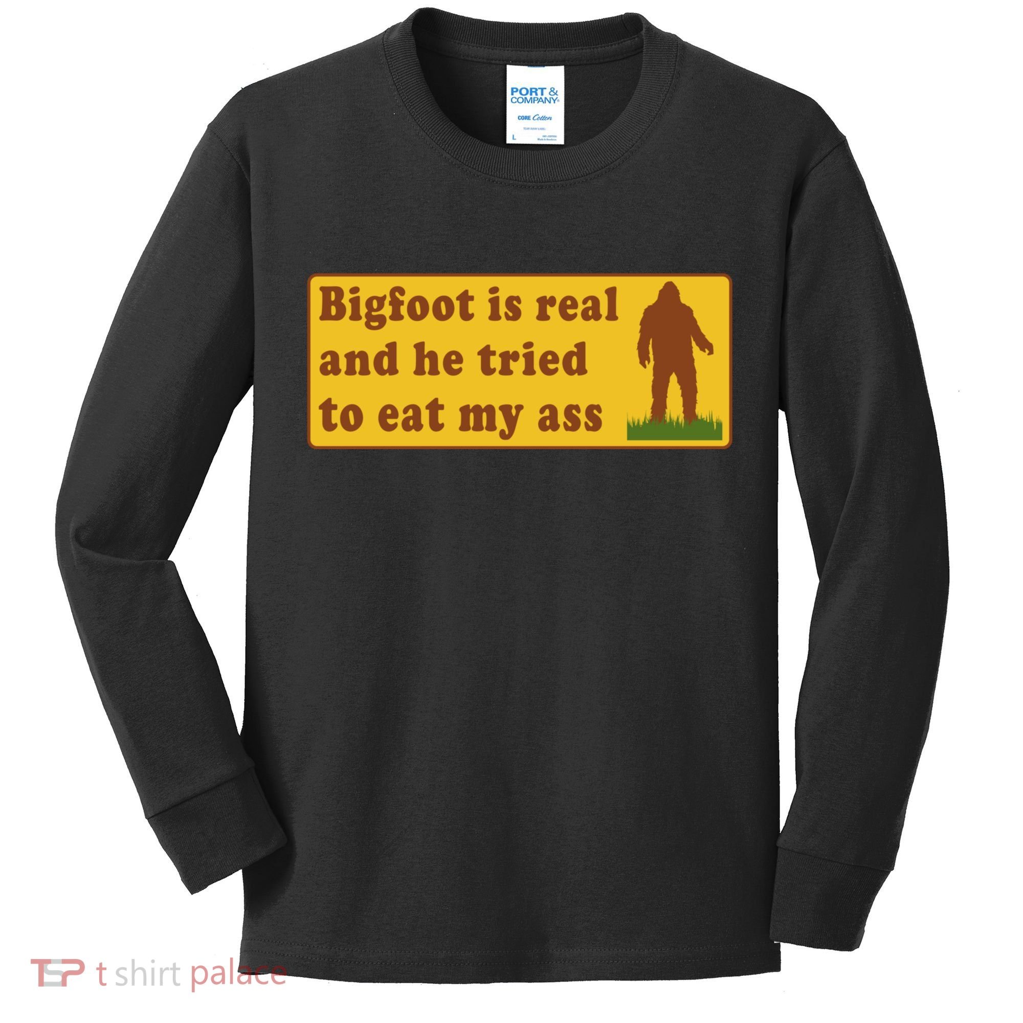 Bigfoot Is Real And He Tried To Eat My Ass Meme Kids Long Sleeve Shirt