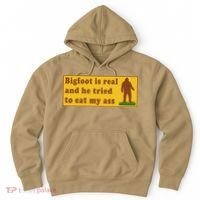Bigfoot Is Real And He Tried To Eat My Ass Meme Hoodie thumb 0
