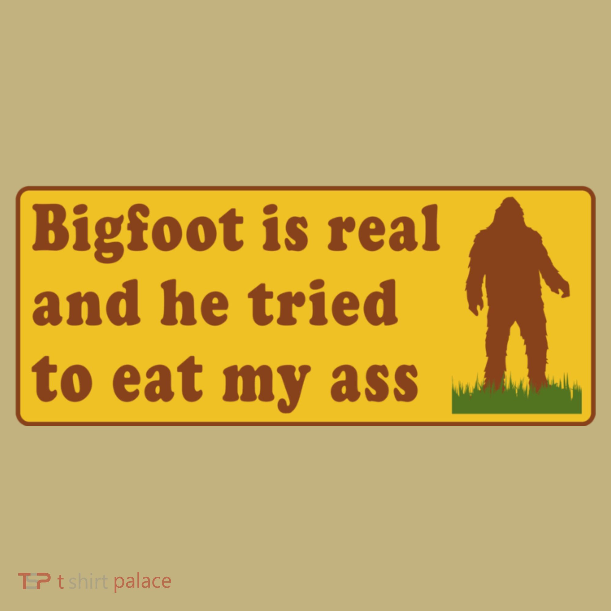 Bigfoot Is Real And He Tried To Eat My Ass Meme Sweatshirt