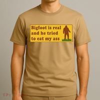 Bigfoot Is Real And He Tried To Eat My Ass Meme T-Shirt thumb 3