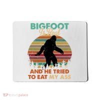 Bigfoot Is Real And He Tried To Eat My Ass Funny Mousepad thumb 0