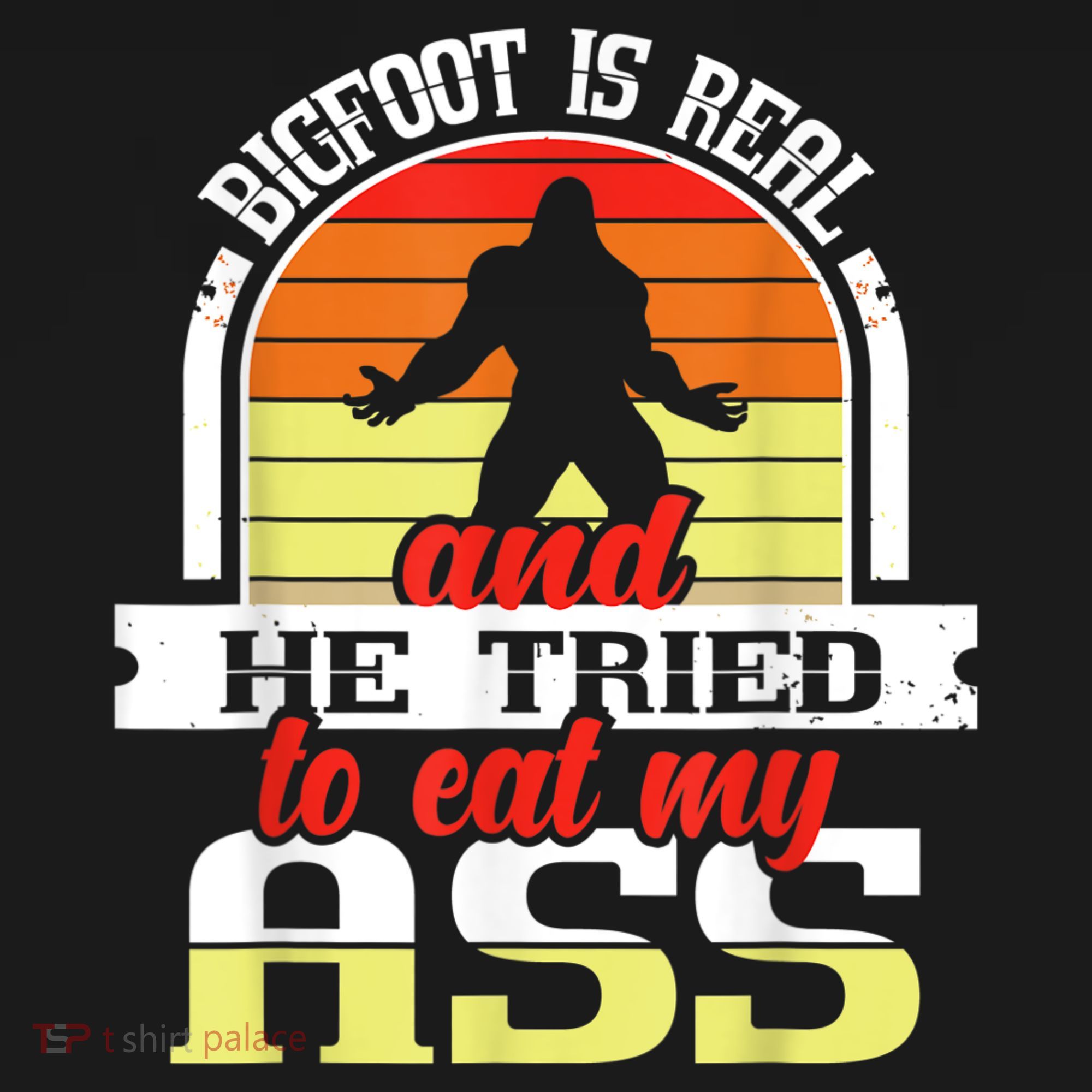 Bigfoot Is Real And He Tried To Funny Bigfoot Sasquatch Women's Tank Top