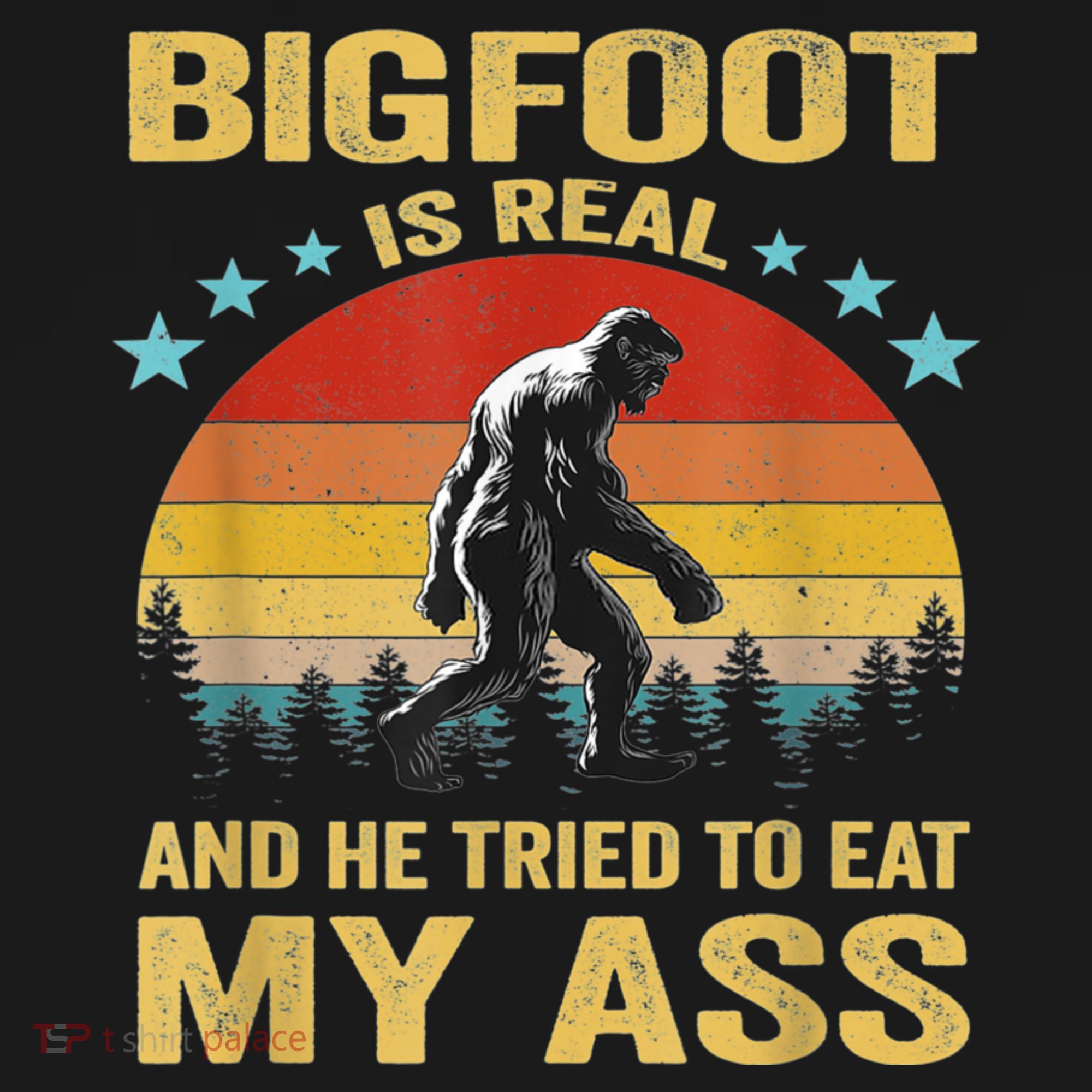 Bigfoot Is Real And He Tried To Eat My Ass Meme Retro Vintage T-Shirt