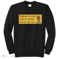 Bigfoot Is Real And He Tried To Eat My Ass Funny Oddly Specific Meme Sweatshirt thumb 0
