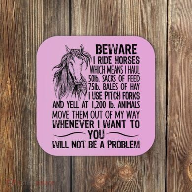 Beware I Ride Horses Not Be A Problem Funny Horse Coaster
