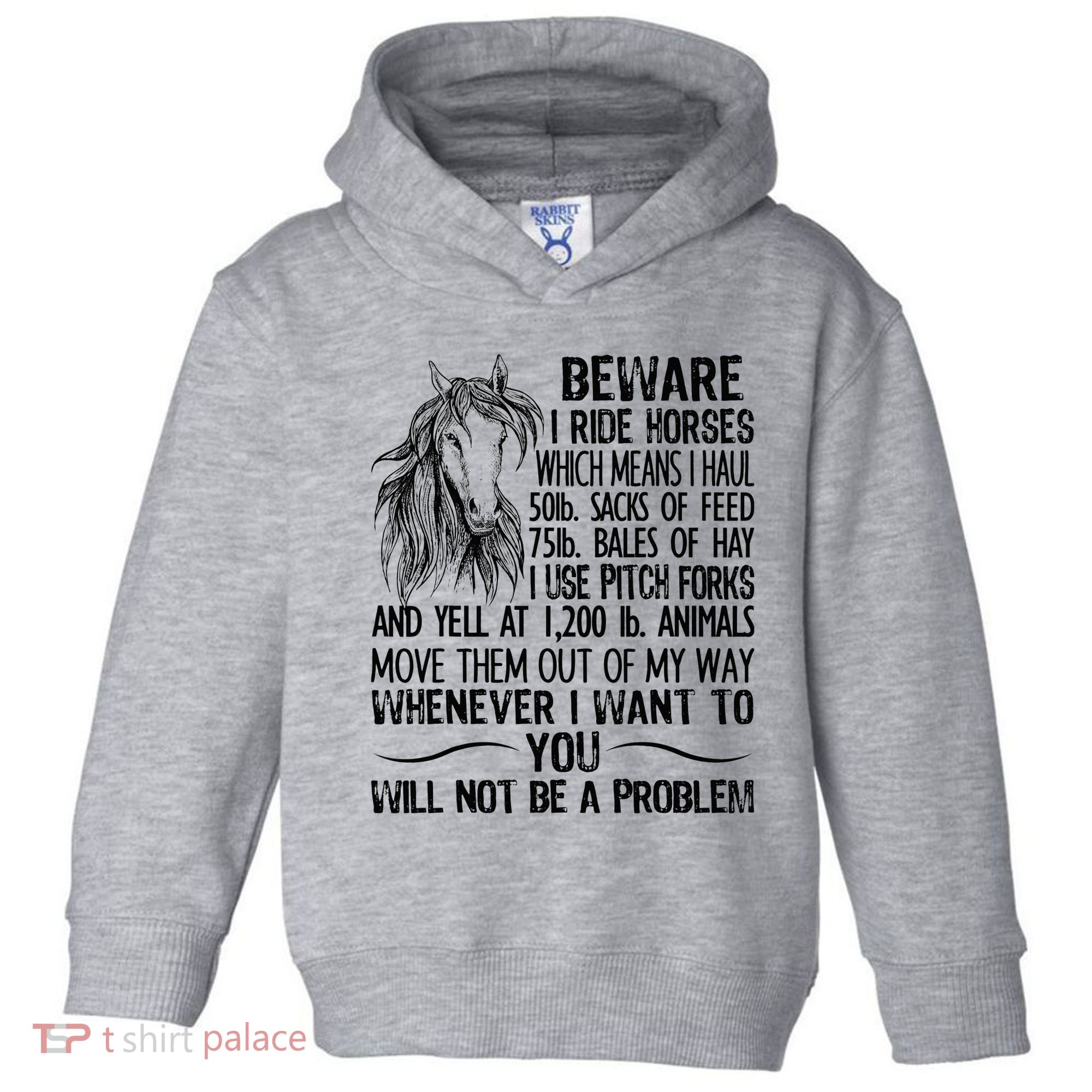 Beware I Ride Horses Not Be A Problem Funny Horse Toddler Hoodie