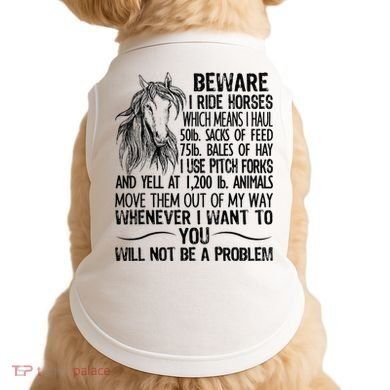 Beware I Ride Horses Not Be A Problem Funny Horse Doggie Tank