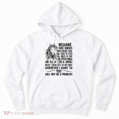 Beware I Ride Horses Not Be A Problem Funny Horse Hoodie