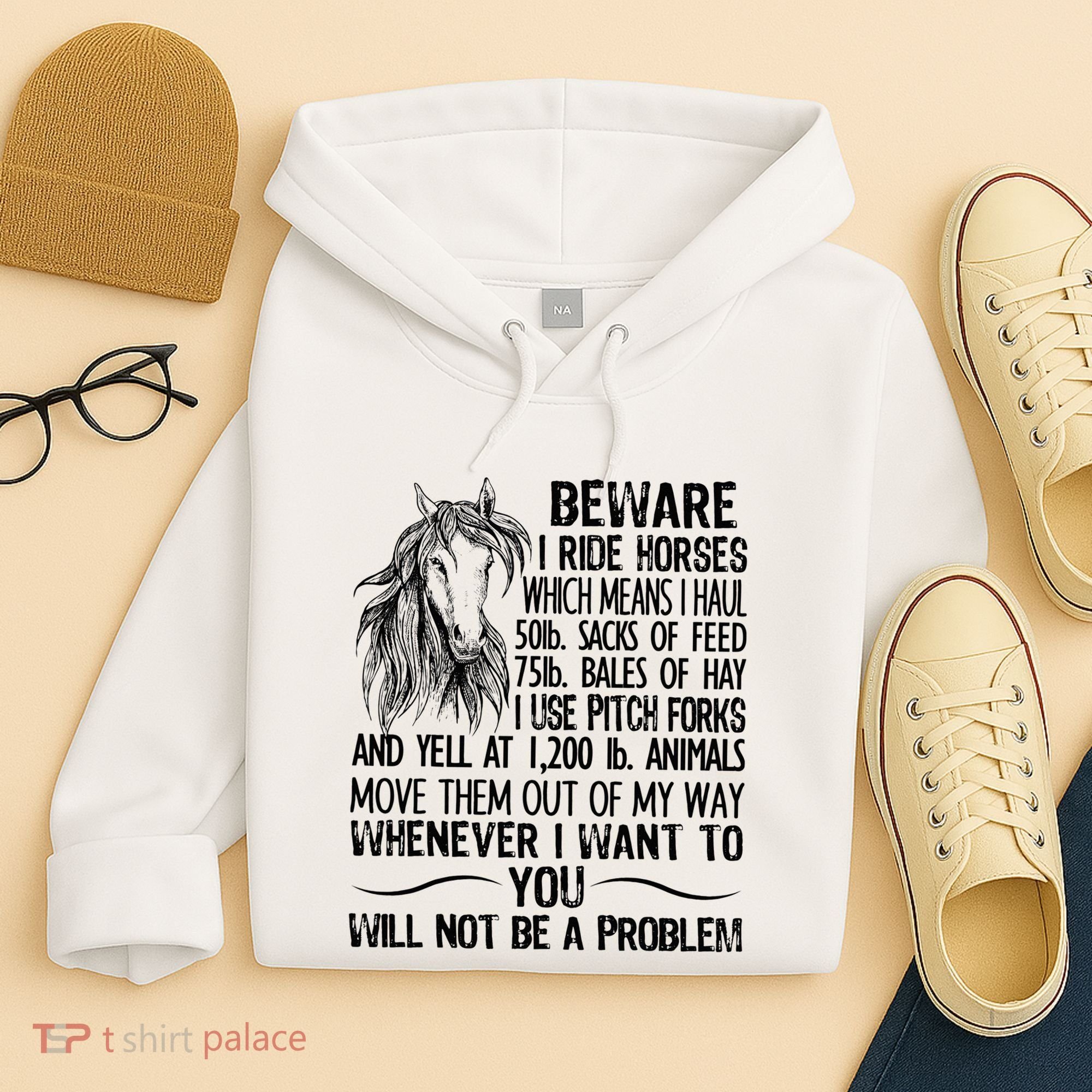 Beware I Ride Horses Not Be A Problem Funny Horse Hoodie