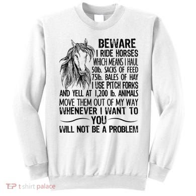 Beware I Ride Horses Not Be A Problem Funny Horse Sweatshirt