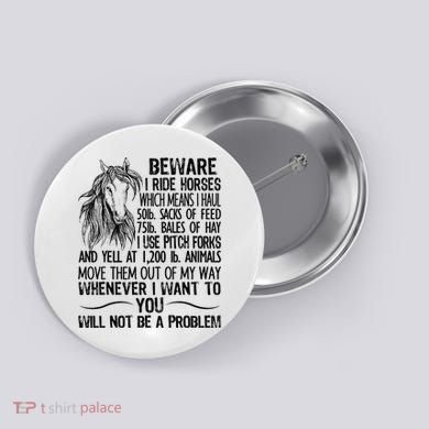 Beware I Ride Horses Not Be A Problem Funny Horse Button