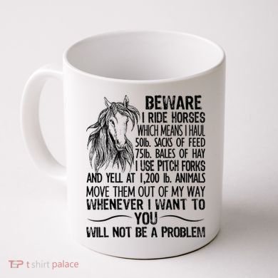 Beware I Ride Horses Not Be A Problem Funny Horse Coffee Mug