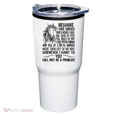 Beware I Ride Horses Not Be A Problem Funny Horse Tumbler