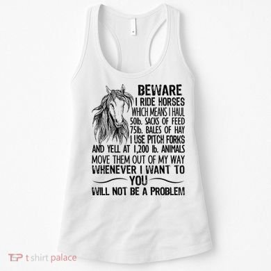 Beware I Ride Horses Not Be A Problem Funny Horse Women's Tank Top
