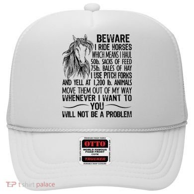 Beware I Ride Horses Not Be A Problem Funny Horse Hat
