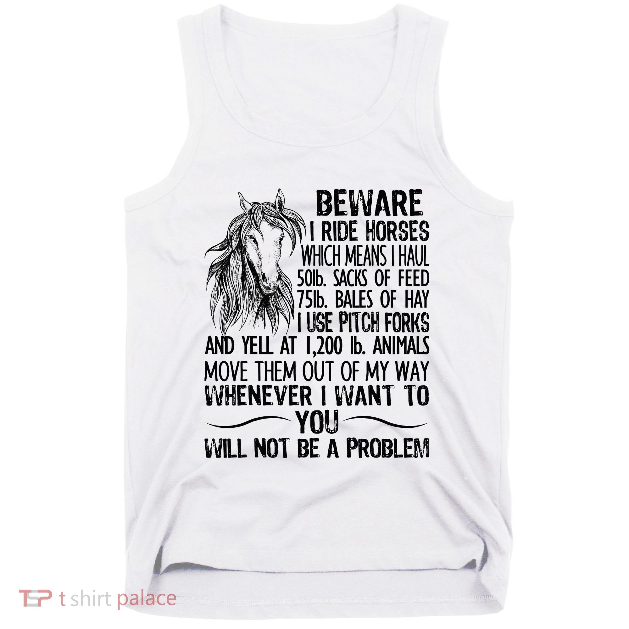 Beware I Ride Horses Not Be A Problem Funny Horse Tank Top