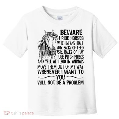 Beware I Ride Horses Not Be A Problem Funny Horse Toddler T-Shirt