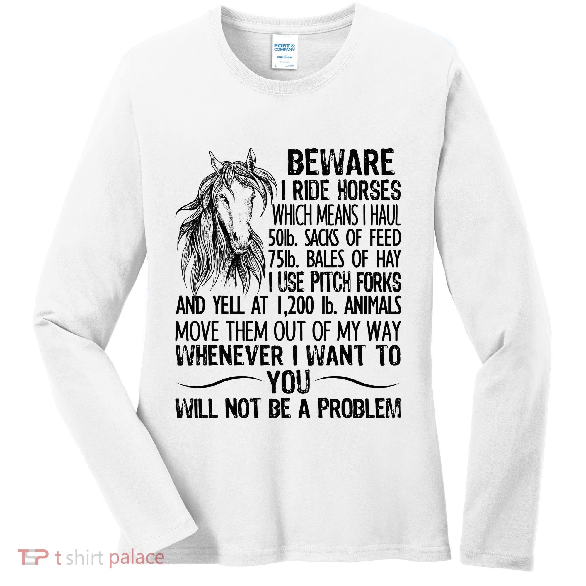 Beware I Ride Horses Not Be A Problem Funny Horse Women's Long Sleeve Shirt