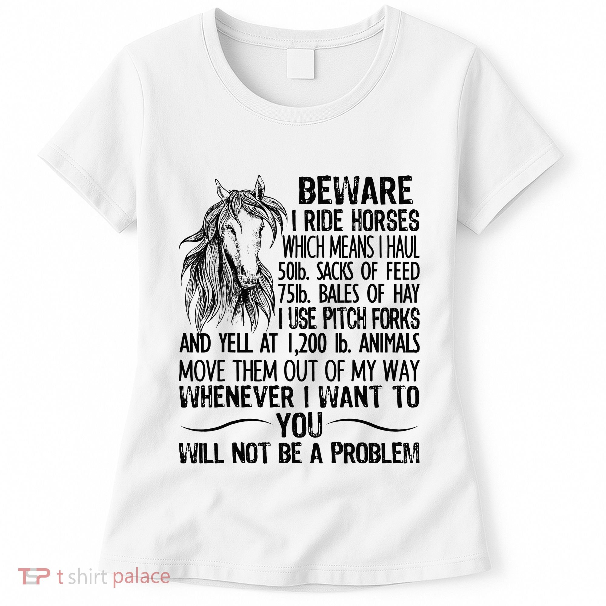 Beware I Ride Horses Not Be A Problem Funny Horse Women's T-Shirt
