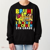 Bruh IM Ready To Crush 5th Grade Dinosaur Back To School Women's Sweatshirt thumb 0