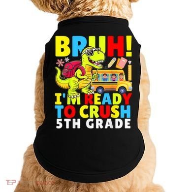 Bruh IM Ready To Crush 5th Grade Dinosaur Back To School Doggie Tank