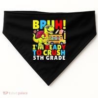 Bruh IM Ready To Crush 5th Grade Dinosaur Back To School USA-Made Doggie Bandana thumb 0