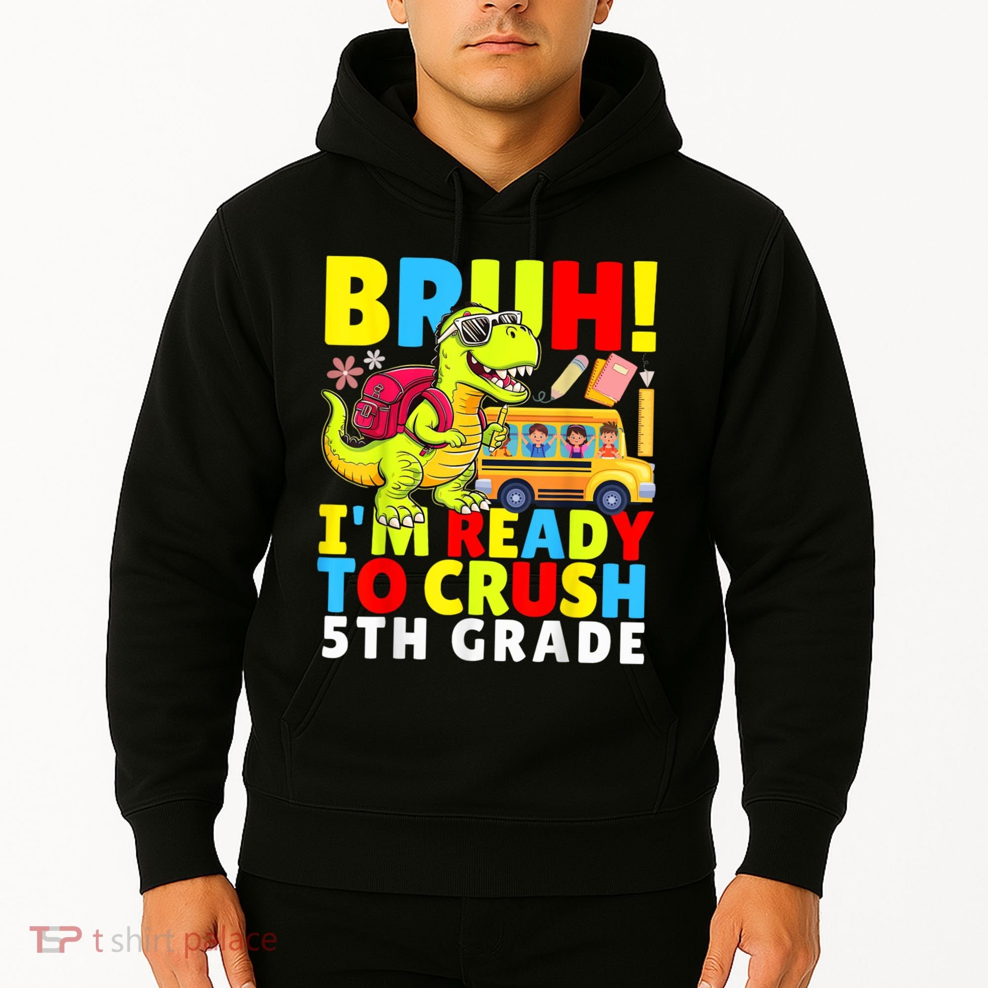 Bruh IM Ready To Crush 5th Grade Dinosaur Back To School Hoodie