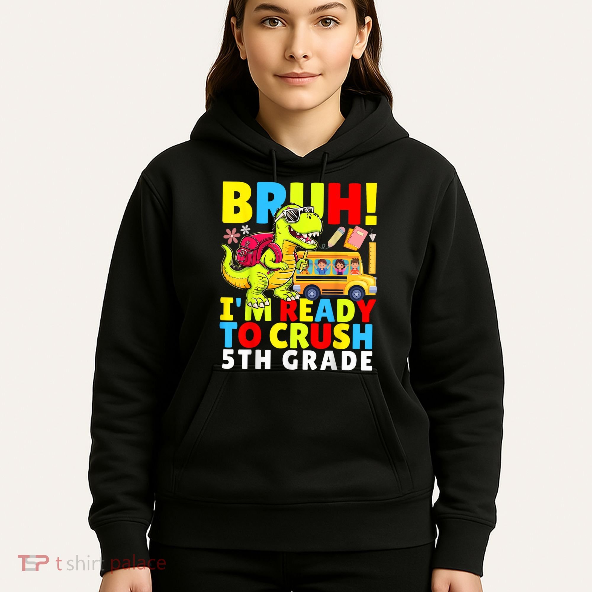 Bruh IM Ready To Crush 5th Grade Dinosaur Back To School Hoodie