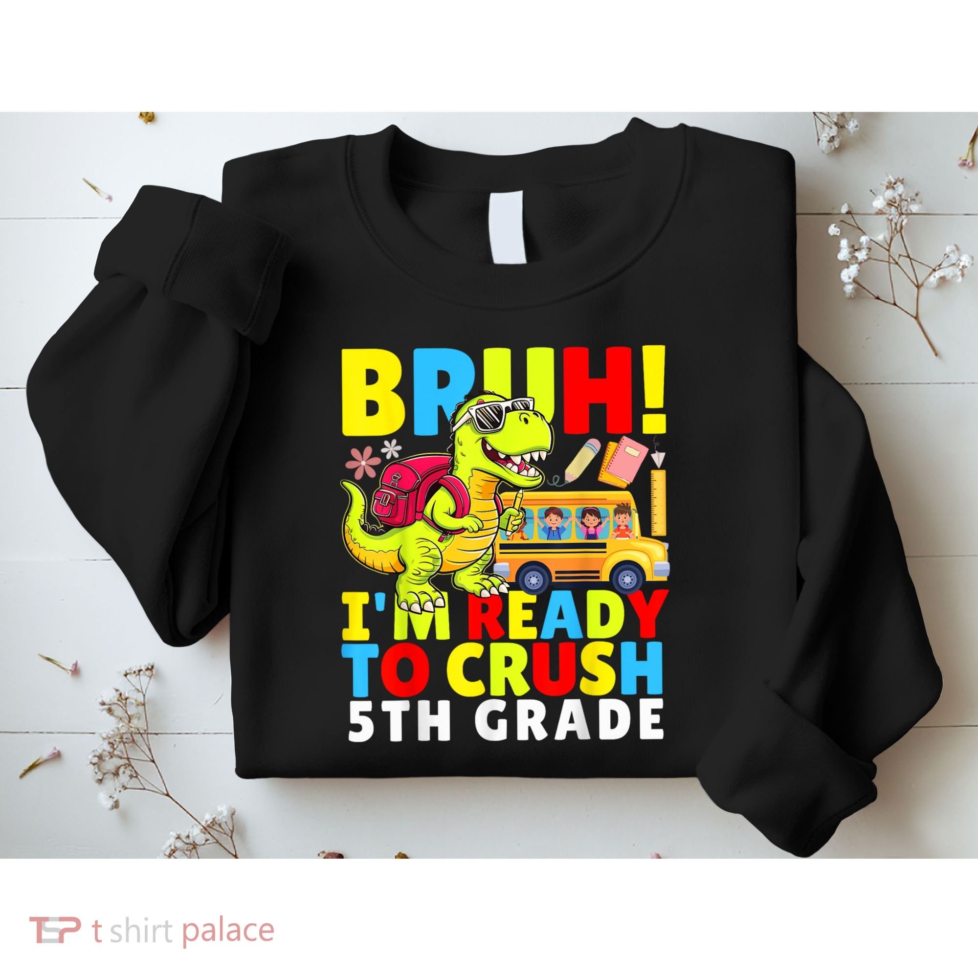 Bruh IM Ready To Crush 5th Grade Dinosaur Back To School Sweatshirt
