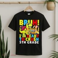 Bruh IM Ready To Crush 5th Grade Dinosaur Back To School T-Shirt thumb 2