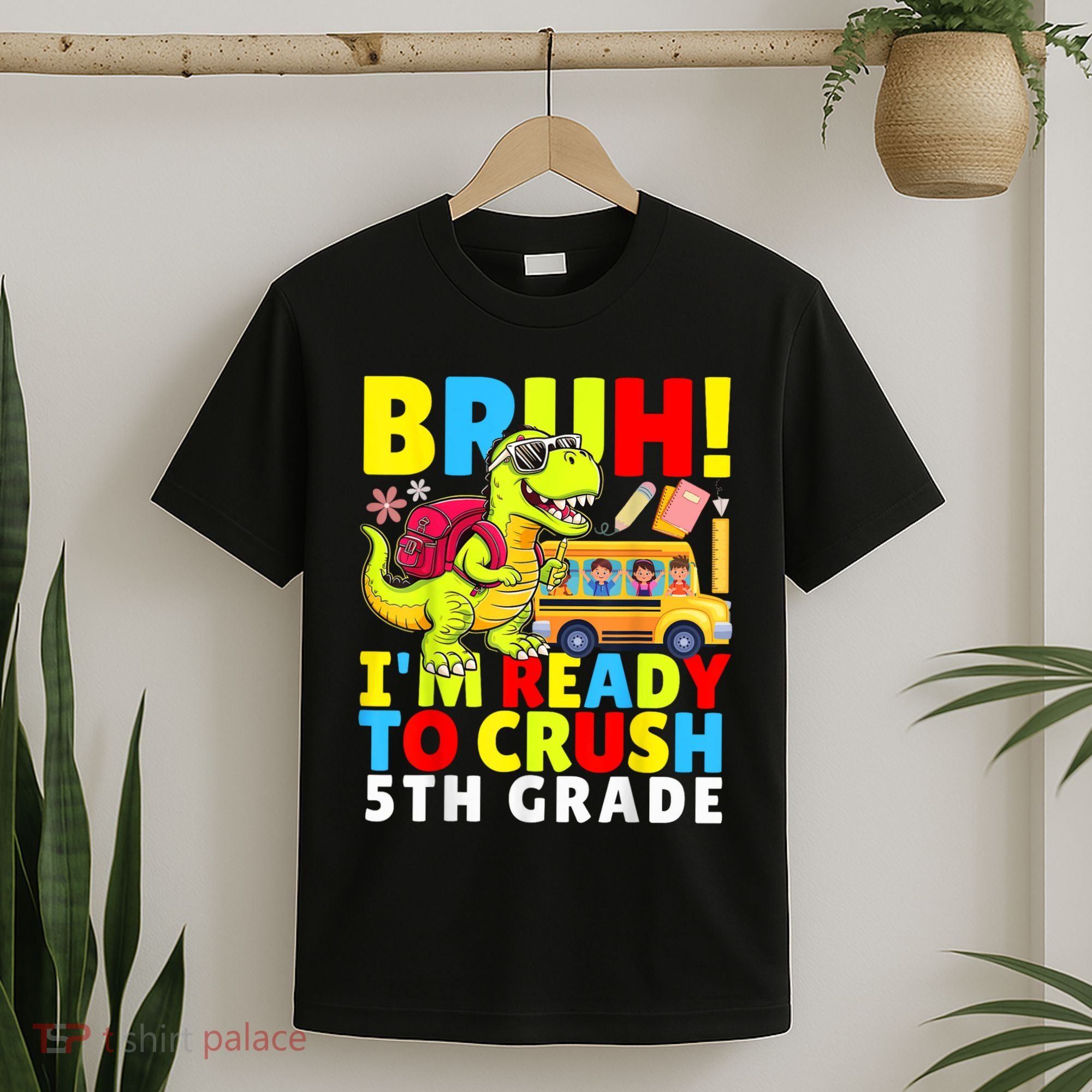 Bruh IM Ready To Crush 5th Grade Dinosaur Back To School T-Shirt