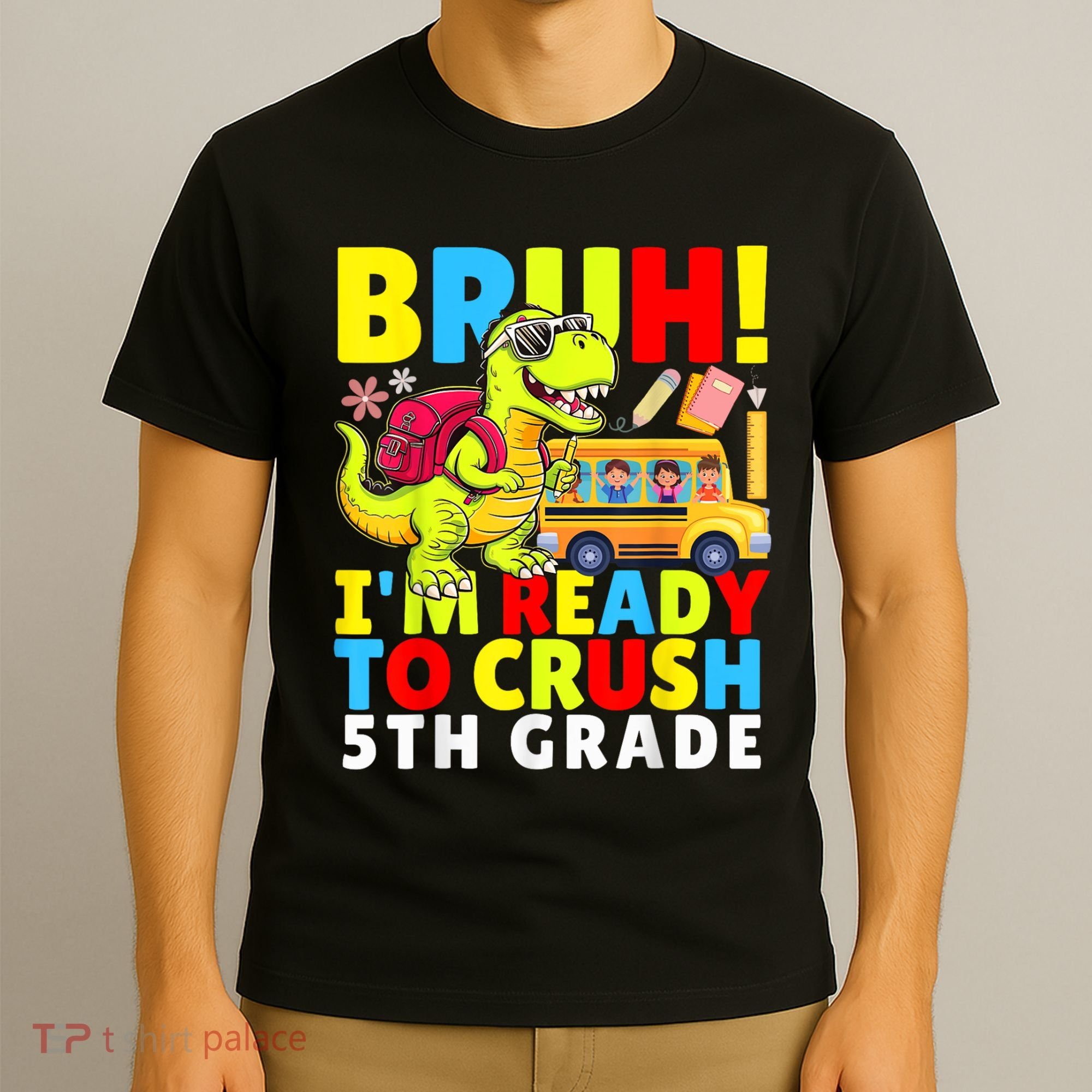 Bruh IM Ready To Crush 5th Grade Dinosaur Back To School T-Shirt