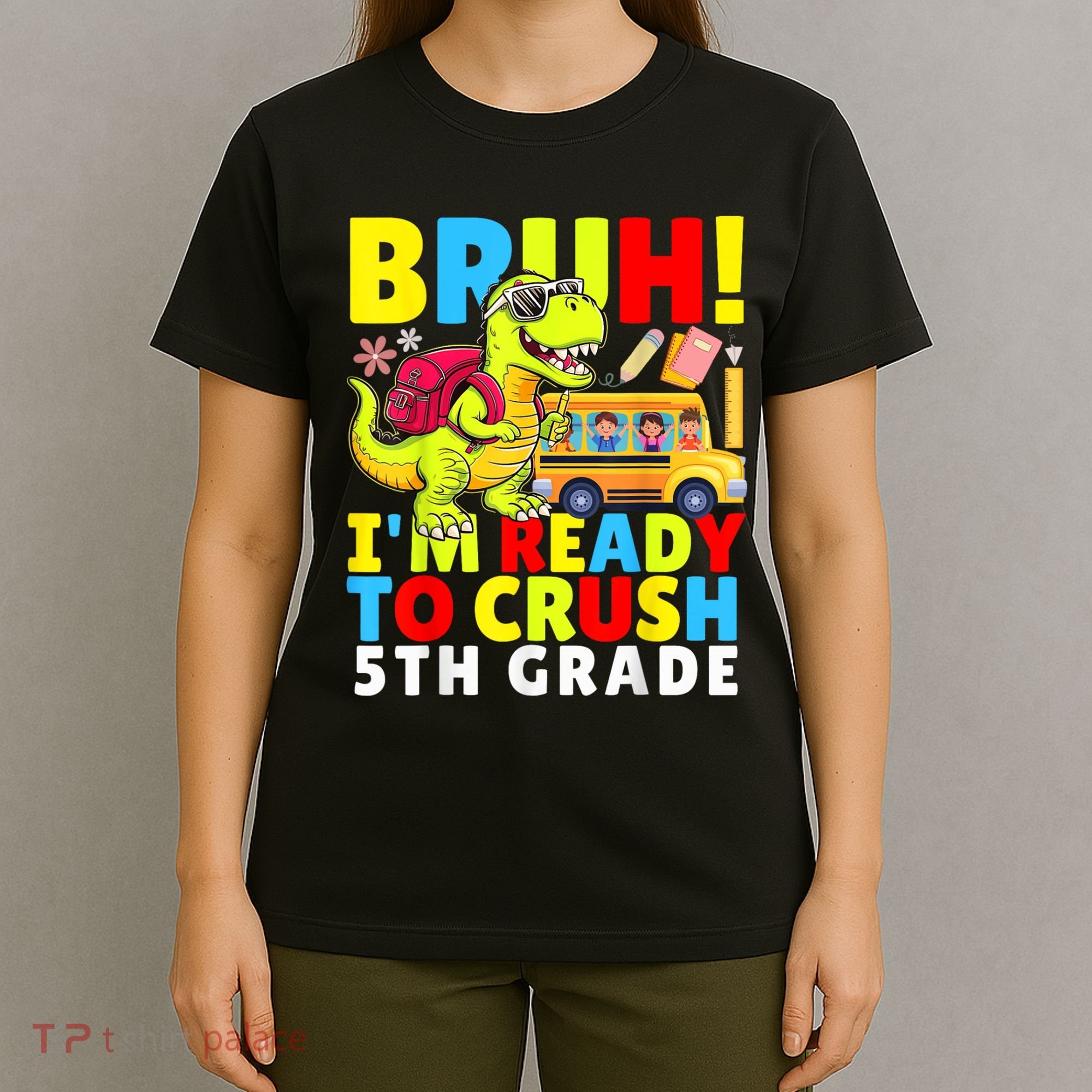 Bruh IM Ready To Crush 5th Grade Dinosaur Back To School T-Shirt