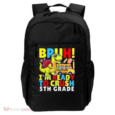 Bruh IM Ready To Crush 5th Grade Dinosaur Back To School Backpack