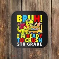 Bruh IM Ready To Crush 5th Grade Dinosaur Back To School Coaster thumb 0