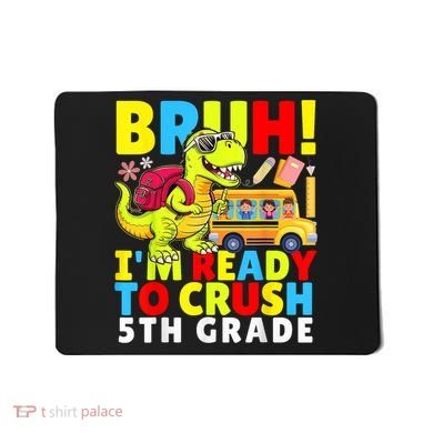 Bruh IM Ready To Crush 5th Grade Dinosaur Back To School Mousepad