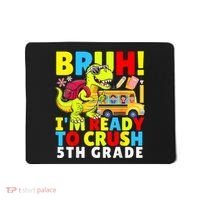 Bruh IM Ready To Crush 5th Grade Dinosaur Back To School Mousepad thumb 0