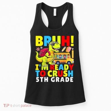 Bruh IM Ready To Crush 5th Grade Dinosaur Back To School Women's Tank Top