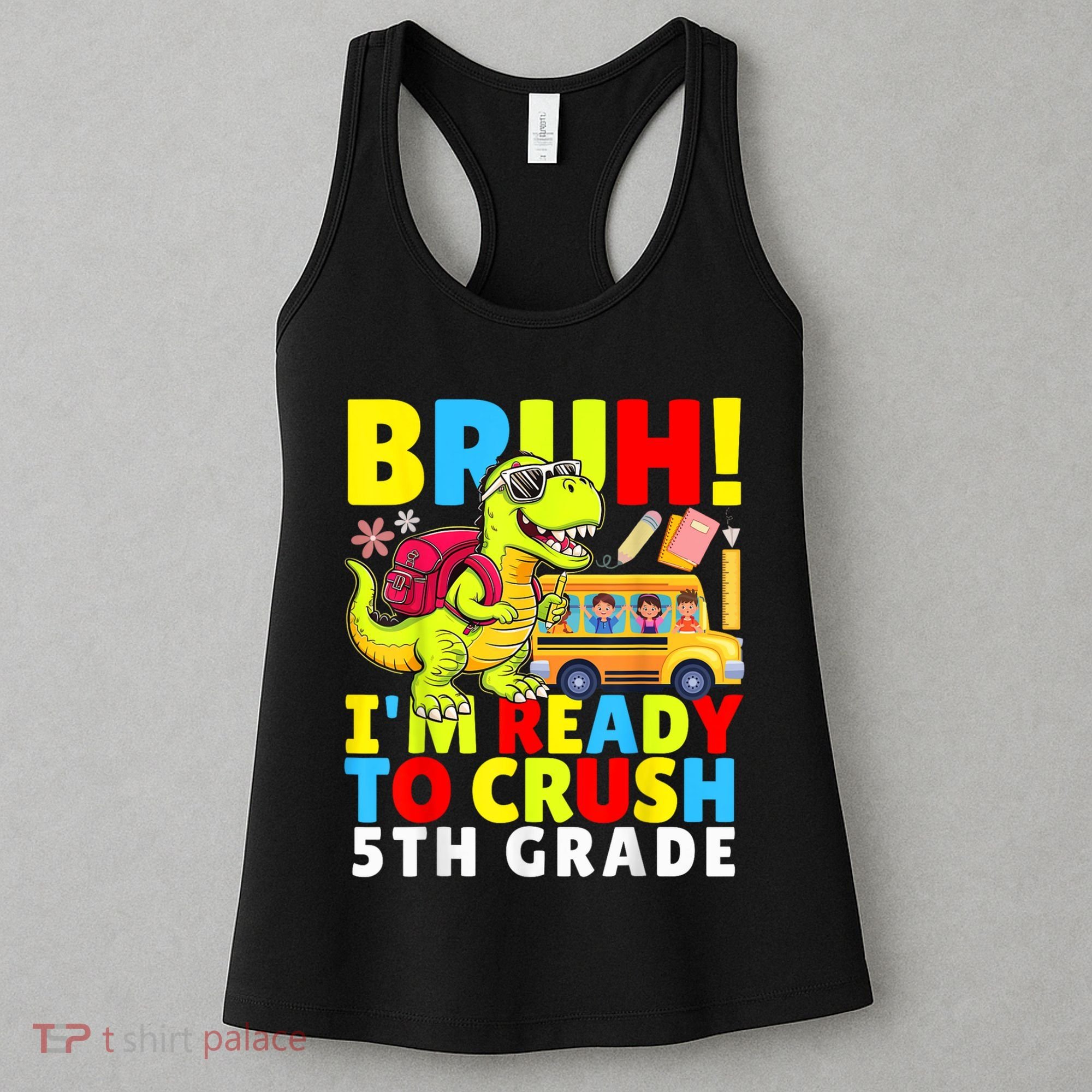 Bruh IM Ready To Crush 5th Grade Dinosaur Back To School Women's Tank Top