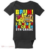 Bruh IM Ready To Crush 5th Grade Dinosaur Back To School Baby Bodysuit thumb 0