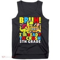 Bruh IM Ready To Crush 5th Grade Dinosaur Back To School Tank Top thumb 0