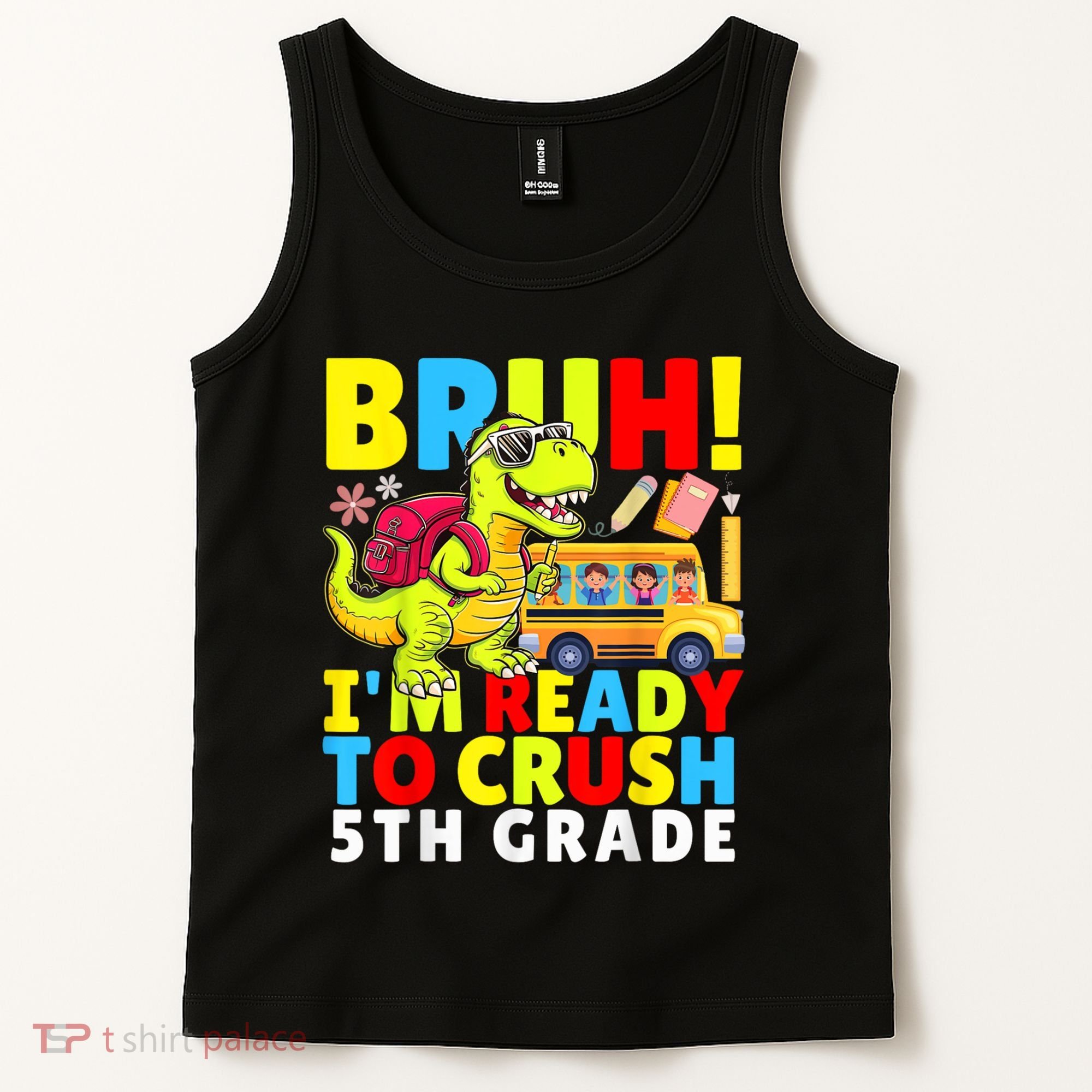Bruh IM Ready To Crush 5th Grade Dinosaur Back To School Tank Top