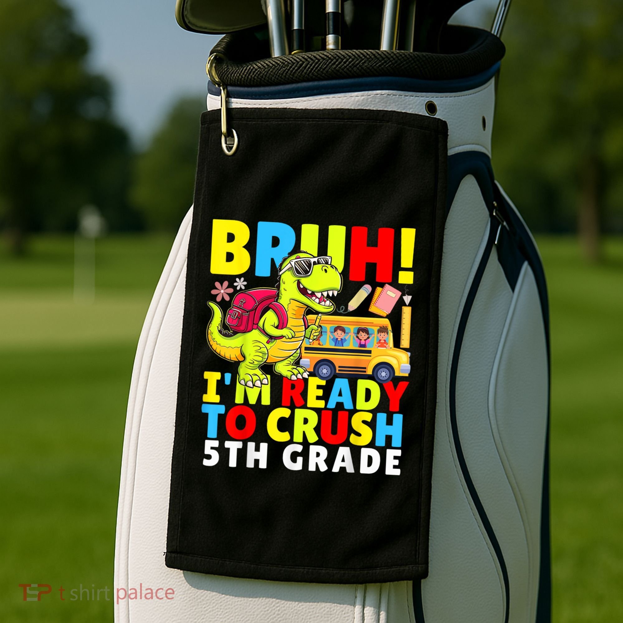 Bruh IM Ready To Crush 5th Grade Dinosaur Back To School Golf Towel