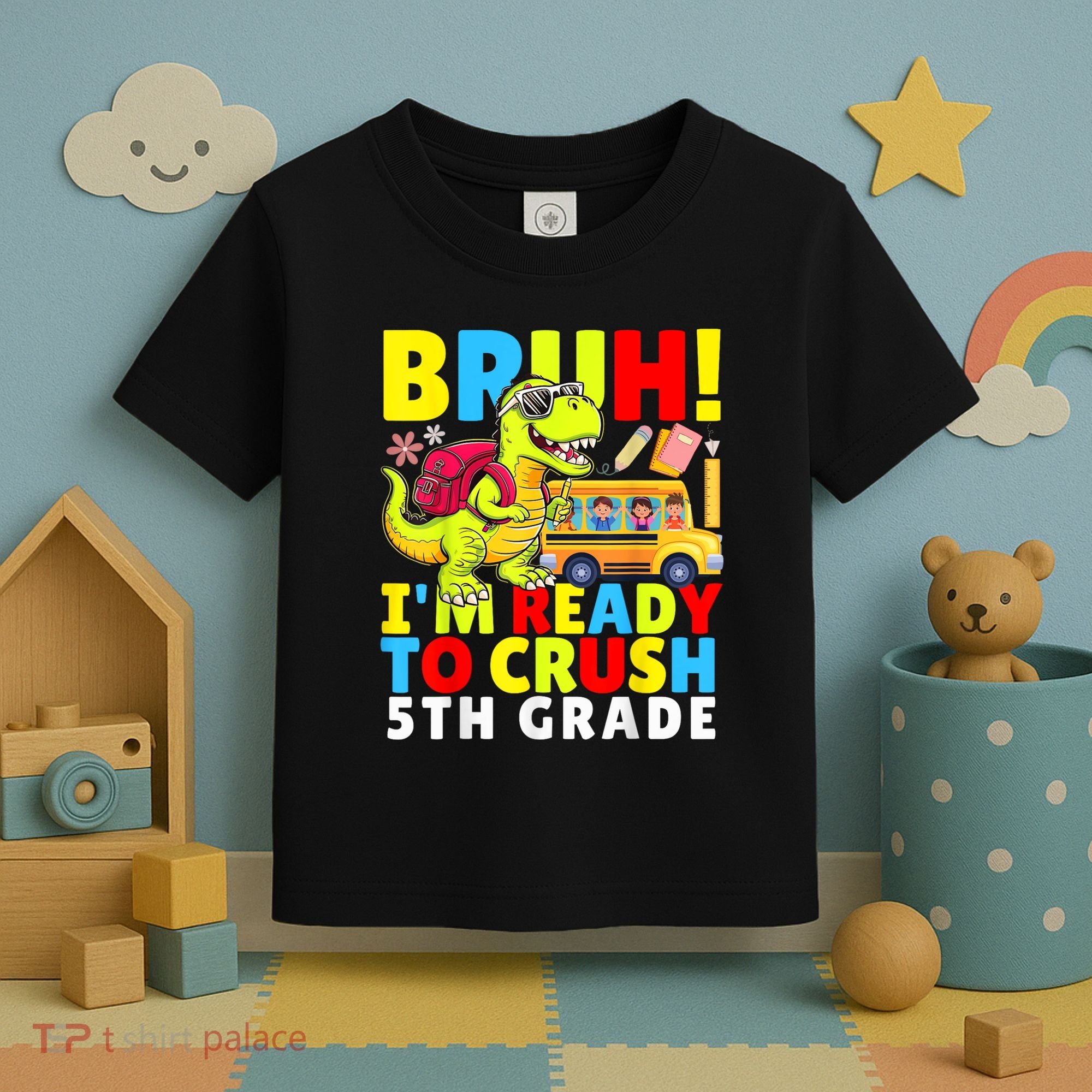 Bruh IM Ready To Crush 5th Grade Dinosaur Back To School Toddler T-Shirt