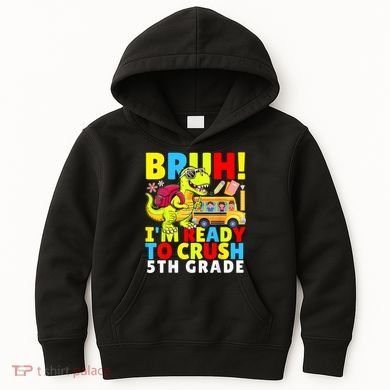 Bruh IM Ready To Crush 5th Grade Dinosaur Back To School Kids Hoodie