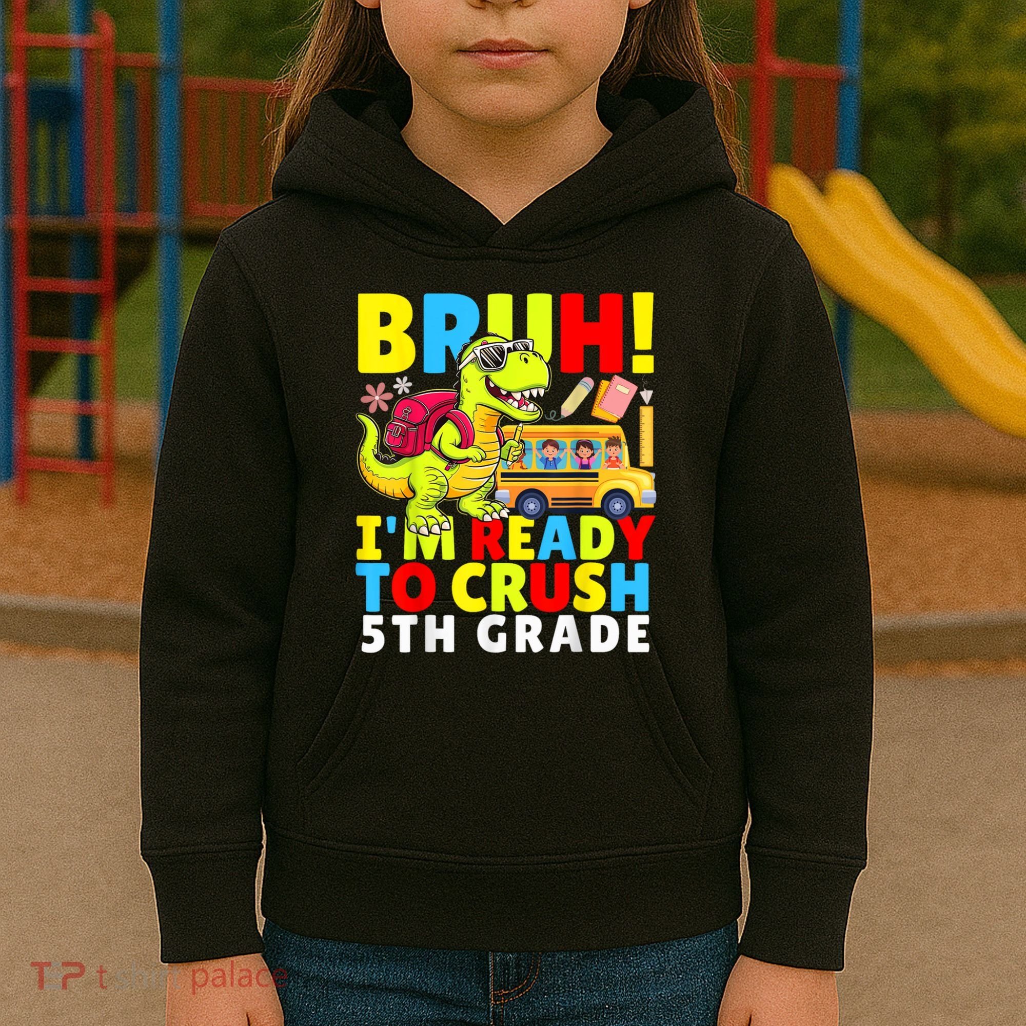 Bruh IM Ready To Crush 5th Grade Dinosaur Back To School Kids Hoodie