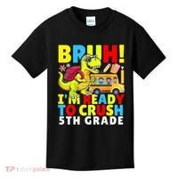 Bruh IM Ready To Crush 5th Grade Dinosaur Back To School Kids T-Shirt thumb 0