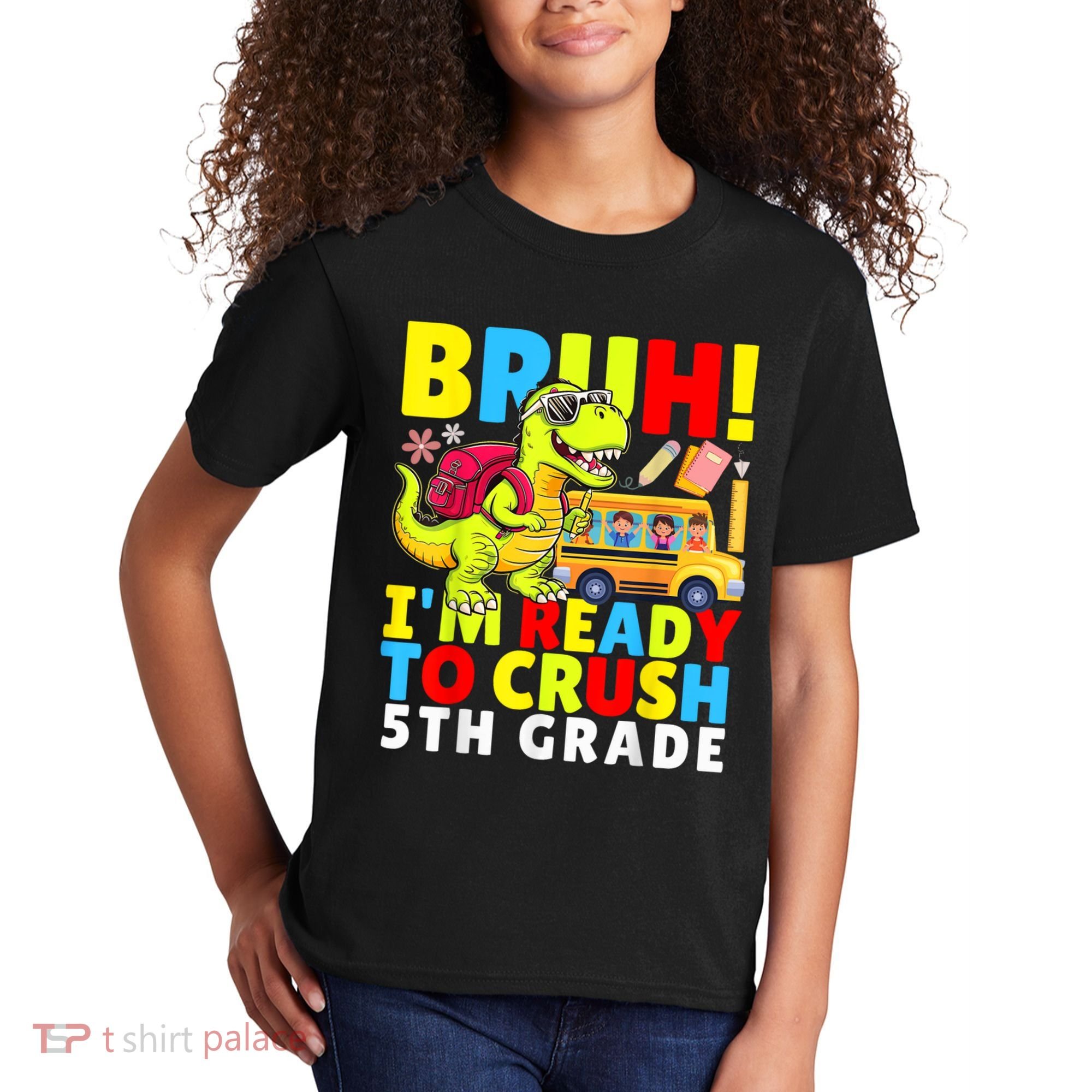 Bruh IM Ready To Crush 5th Grade Dinosaur Back To School Kids T-Shirt