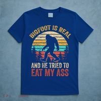 Bigfoot Is Real And He Tried To Eat My Ass  T-Shirt thumb 5